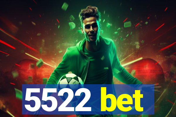 5522 bet